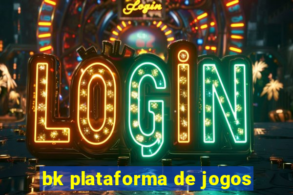 bk plataforma de jogos